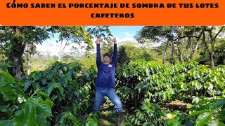 Cómo saber el porcentaje de sombra de tus lotes cafeteros [upl. by Kahaleel167]