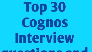 Top 30 cognos interview questions and answers [upl. by Dorothee476]