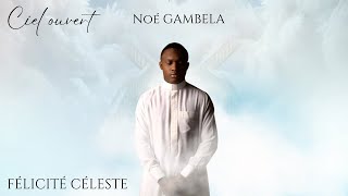 NOÉ GAMBELA  FÉLICITÉ CÉLÈSTE VIDEO OFFICIAL [upl. by Lissa]