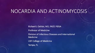 Nocardia and Actinomycosis  Richard L Oehler MD FACP FIDSA [upl. by Yelyac169]