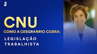 CNU  Como a Cesgranrio cobra Legislação Trabalhista  Profª Mara Camisassa [upl. by Nairbal308]