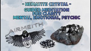 Hematite Crystal Guided Meditation for Mental Emotional and Psychic Clarity [upl. by Leirrad]