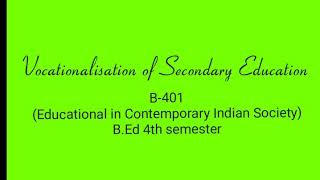 Vocationalization of Secondary Education B401 Education contemporary indian society BEd 4th sem [upl. by Anrol]