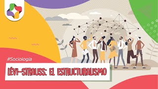 LéviStrauss y los fundamentos del estructuralismo  Sociología  Educatina [upl. by Neitsirk]