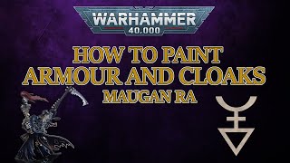 How to Paint Armour and Cloaks  Warhammer 40000 Maugan Ra  Painting Tutorial [upl. by Azrim]