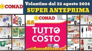 volantino CONAD dal 22 agosto 2024 ✅ Tutto al costo anteprima 🔥 Super offerte e promozioni [upl. by Helaine]