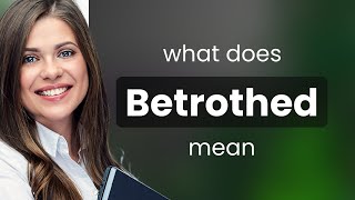 Betrothed — definition of BETROTHED [upl. by Isis]