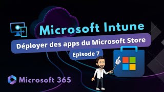 Intune  Déployer des apps du Microsoft Store  Episode 7 [upl. by Zaremski]