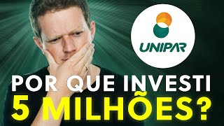 POR QUE INVESTI R 5 MILHÕES EM UNIPAR UNIP6 vale a pena [upl. by Proffitt]