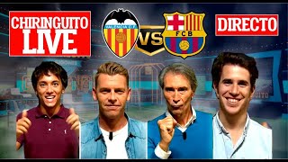 🔴⚽ VALENCIA  BARÇA en CHIRINGUITO LIVE  Con Darío Jota Lobo y Alex [upl. by Baniez]