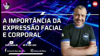 A IMPORTÃ‚NCIA DA EXPRESSÃƒO FACIAL E CORPORAL EM LIBRAS [upl. by Hgeilyak175]