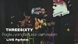 Threesixty  pagiku yang tertukar oleh malam Live perform Desember 2020 [upl. by Charbonneau]