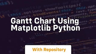 Gantt chart using matplotlib python [upl. by Remmos]