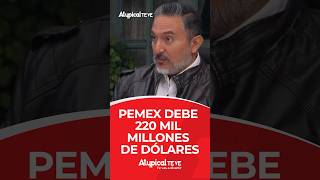 PEMEX DEBE 220 MIL MILLONES DE DÓLARES  shorts [upl. by Tcideneb]