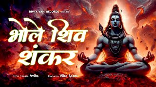 Bhole Shiv Shankar शिव शंकर भोले तू तुझे पुकारे मेरी रूह  Divya Vani Records  Avihs  Vibe Beats [upl. by Eekorehc504]