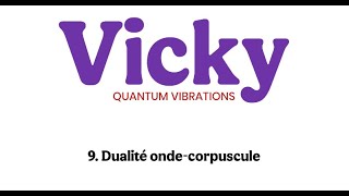 Première Quantification  9Dualité onde corpuscule [upl. by Aikemet]