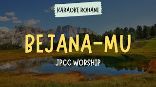 BEJANAMU  JPCC WORSHIP  KARAOKE  LIRIK   LAGU ROHANI KRISTEN [upl. by Adnirual]