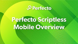 Perfecto Scriptless Mobile Overview [upl. by Neret]