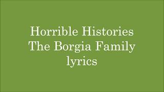 Horrible Histories  The Borgia Family  lyrics HD [upl. by Jaddan]