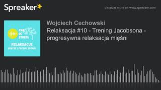 Relaksacja 10  Trening Jacobsona  progresywna relaksacja mięśni [upl. by Oirretna]