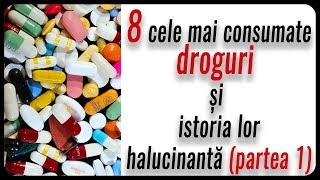 8 cele mai consumate droguri si istoria lor halucinanta Partea 1 [upl. by Ahsiekram]