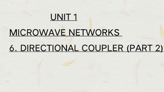 6 Directional coupler Part 2  UNIT 1  MICROWAVE NETWORKS [upl. by Enoitna]