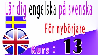 Lär dig engelska på Svenska För nybörjare Kurs： 13 [upl. by Salomon]