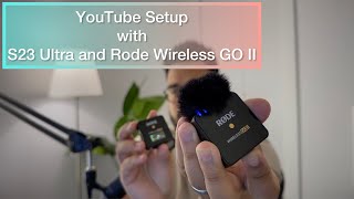 MY YOUTUBE SETUP WITH SAMSUNG GALAXY S23 ULTRA AND RODE WIRELESS GO II MIC [upl. by Ihsoyim]