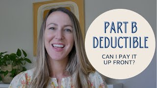 Medicare Part B Deductible  Can I Pay It Up Front [upl. by Aidroc531]