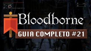 Bloodborne  Guia Completo 21  Labirinto Pthumeriano [upl. by Jezabel]