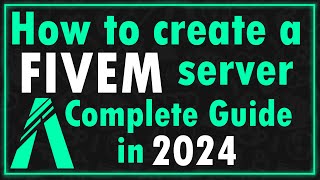 How to Create a FiveM Server Complete Guide 2024 [upl. by Coral163]