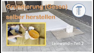 Projekt 009  Grundierung Baumwoll Leinwand selber herstellen Gesso Teil 2 von 3  Abo [upl. by Yale]