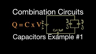 Capacitors 5 of 11 in Combination Parallel and Series Capacitors [upl. by Dleifxam]