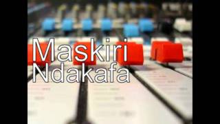 MASKIRI  NDAKAFA [upl. by Nerissa]