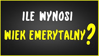 Ile wynosi WIEK EMERYTALNY Ile trzeba mieć lat aby dostać emeryturę [upl. by Nnylakcaj]