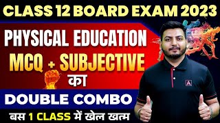 Class 12 Board  Physical Education  MCQ  SUBJECTIVE का Double Combo 🔥  बस 1 Class में खेल खत्म [upl. by Kurman910]