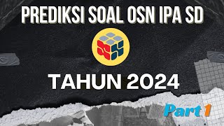 PREDIKSI DAN LATIHAN SOAL OSN IPA SD TAHUN 2024 1 [upl. by Bausch926]