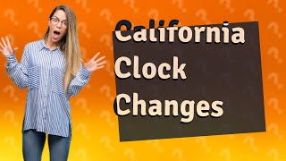 Do clocks change in California [upl. by Yetnruoc]