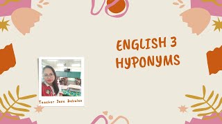 ENGLISH 3 QUARTER 3HYPONYMSTEACHER JANE SABULAO [upl. by Otsuaf]