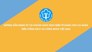 Hướng dẫn đăng ký tài khoản giao dịch điện tử với cơ quan BHXH Việt Nam  Dành cho cá nhân [upl. by Illona]