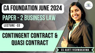 Lecture  33 Contingent Contract amp Quasi Contract  CA Foundation Law  CS Aarti Vishwakarma [upl. by Desmund]