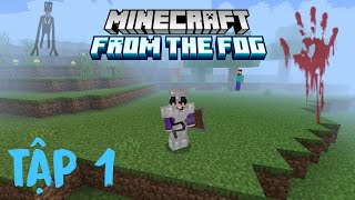 TÔI SINH TỒN MINECRAFT PE THỰC THỂ KINH DỊ FROM THE FOG TẬP 1 [upl. by Hairahcez]