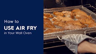 How To Use Air Fry in Your Wall Oven [upl. by Trela]