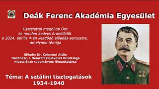 Deák Ferenc Akadémia  A sztálini tisztogatások 19341940  Dr Kolontári Attila [upl. by Eagle802]