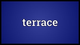 Terrace Meaning [upl. by Erde]