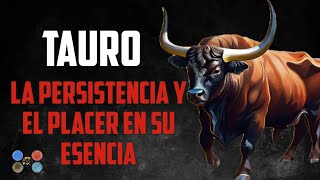 Tauro La Persistencia y el Placer en Su Esencia [upl. by Cullin]