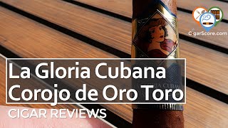 Good FLAVOR BAD BURN  The La Gloria Cubana COROJO de ORO Toro  CIGAR REVIEWS by CigarScore [upl. by Bertle]