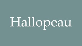 How to Pronounce Hallopeau Correctly in French [upl. by Worra]