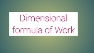 Dimensional formula of Work [upl. by Schuler414]