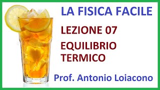 LA FISICA FACILE  Lezione 07  EQUILIBRIO TERMICO remake 2022 [upl. by Ardiedak]